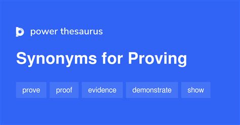 Antonyms for proves. . Proving to be synonym